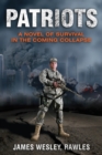 Image for Patriots  : a novel of survival in the coming collapse