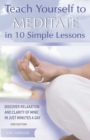 Image for Teach Yourself to Meditate in 10 Simple Lessons