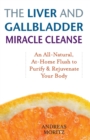 Image for Liver and gallbladder miracle cleanse  : an all-natural, at home flush to purify and rejuvenate your body