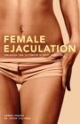 Image for Female Ejaculation : Unleash the Ultimate G-Spot Orgasm