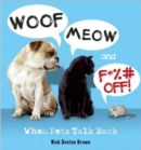 Image for Woof, Meow and F* &quot;# Off! : When Pets Talk Back
