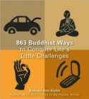 Image for 863 Buddhist Ways to Conquer Life&#39;s Little Challenges