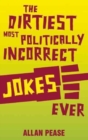 Image for The Dirtiest, Most Politically Incorrect Jokes Ever
