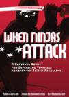 Image for When Ninjas Attack : A Survival Guide for Defending Yourself Against the Silent Assassins