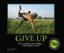 Image for Give Up: Life&#39;s An Adventure For Most... A Concussion For You : 150 Demotivation Posters