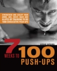 Image for 7 weeks to 100 push-ups: strengthen and sculpt your arms, abs, chest, back and glutes by training to do 100 consecutive push-ups