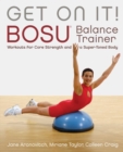Image for Get on it!: BOSU balance trainer : workouts for core strength amd a super-toned body