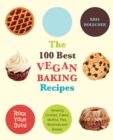 Image for The 100 Best Vegan Baking Recipes: Amazing Cookies, Cakes, Muffins, Pies, Brownies and Breads
