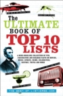 Image for The ultimate book of top 10 lists: a mind-boggling collection of fun, fascinating and bizarre facts on movies, music, sports, crime, celebrities, history, trivia and more.
