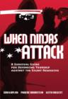 Image for When Ninjas Attack: A Survival Guide for Defending Yourself Against the Silent Assassins