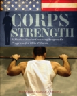 Image for Corps strength: a Marine Master Gunnery Sergeant&#39;s program for elite fitness