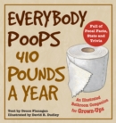 Image for Everybody Poops 410 Pounds a Year: An Illustrated Bathroom Companion for Grown-Ups