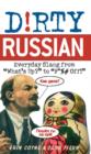 Image for Dirty Russian: everyday slang from what&#39;s up? to F*%# Off!