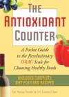 Image for The Antioxidant Counter : A Pocket Guide to the Revolutionary ORAC Scale for Choosing Healthy Foods