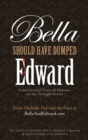 Image for Bella should have dumped Edward: controversial views &amp; debates on the Twilight series