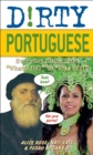 Image for Dirty Portuguese: everyday slang from what&#39;s up? to f*%# off!