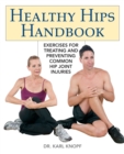 Image for Healthy hips handbook: exercises for treating and preventing common hip joint injuries