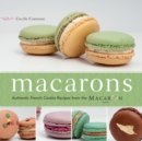 Image for Macarons: authentic French cookie recipes from the MacarOn Cafâe