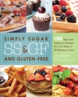 Image for Simply Sugar And Gluten-Free: 180 Easy and Delicious Recipes You Can Make in 20 Minutes or Less