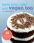 Image for Have Your Cake And Vegan Too