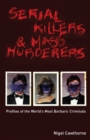 Image for Serial Killers and Mass Murderers: Profiles of the World&#39;s Most Barbaric Criminals