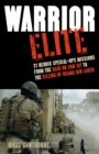Image for Warrior Elite: 31 Heroic Special-Ops Missions from the Raid on Son Tay to the Killing of Osama Bin Laden