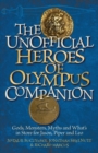 Image for The Unofficial Heroes Of Olympus Companion : Gods, Monsters, Myths and What&#39;s in Store for Jason, Piper and Leo