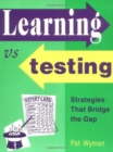 Image for Learning vs. Testing : Strategies That Bridge the Gap