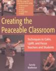 Image for Creating the Peaceable Classroom : Techniques to Calm, Uplift, and Focus Teachers and Students