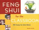 Image for Feng shui for the classroom  : 101 easy-to-use ideas