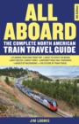 Image for All Aboard : The Complete North American Train Travel Guide