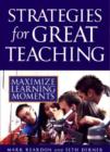 Image for Strategies for Great Teaching : Maximize Learning Moments