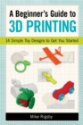 Image for Beginner&#39;s Guide to 3d Printing