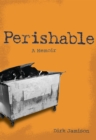Image for Perishable: A Memoir