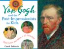 Image for Van Gogh and the Post-Impressionists for Kids : Their Lives and Ideas, 21 Activities