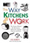 Image for Way kitchens work  : the science behind the microwave, teflon pan, garbage disposal, &amp; more