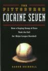 Image for The Pittsburgh Cocaine Seven : How a Ragtag Group of Fans Took the Fall for Major League Baseball