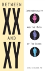 Image for Between XX and XY: Intersexuality and the Myth of Two Sexes