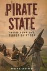 Image for Pirate state  : inside Somalia&#39;s terrorism at sea