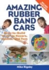 Image for Amazing rubber band cars: easy-to-build wind-up racers, models, and toys