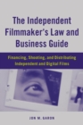 Image for The Independent Filmmaker&#39;s Law and Business Guide: Financing, Shooting, and Distributing Independent and Digital Films
