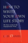 Image for How to Write Your Own Life Story: The Classic Guide for the Nonprofessional Writer