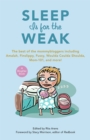 Image for Sleep Is for the Weak: The Best of the Mommybloggers Including Amalah, Finslippy, Fussy, Woulda Coulda Shoulda, Mom-101, and More!