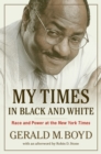 Image for My Times in Black and White: Race and Power at the New York Times