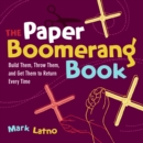 Image for The Paper Boomerang Book: Build Them, Throw Them, and Get Them to Return Every Time