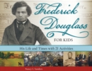 Image for Frederick Douglass for Kids : His Life and Times, with 21 Activities