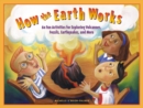 Image for How the Earth Works: 60 Fun Activities for Exploring Volcanoes, Fossils, Earthquakes, and More