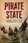 Image for Pirate State : Inside Somalia&#39;s Terrorism at Sea