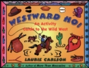 Image for Westward ho!: an activity guide to the Wild West
