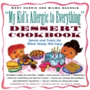 Image for My Kid&#39;s Allergic to Everything Dessert Cookbook: More Than 100 Recipes for Sweets &amp; Treats the Whole Family Will Enjoy